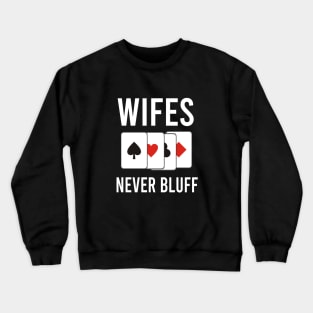 Wifes never bluff Crewneck Sweatshirt